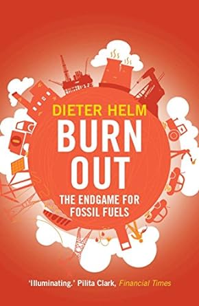 burn out the endgame for fossil fuels 1st edition dieter helm 0300234481, 978-0300234480