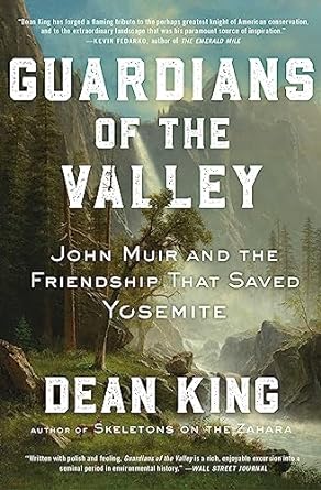 guardians of the valley john muir and the friendship that saved yosemite 1st edition dean king 1982144475,
