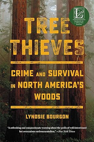 tree thieves crime and survival in north america s woods 1st edition lyndsie bourgon 0316497436,