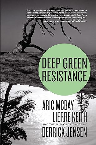 deep green resistance aric mcbay lierre keith 1st edition derrick jensen ,aric mcbay ,lierre keith