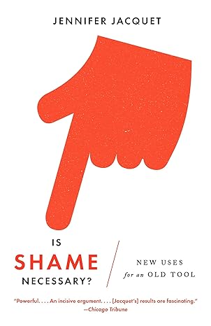 is shame necessary new uses for an old tool 1st edition jennifer jacquet 0307950131, 978-0307950130