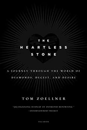 the heartless stone a journey through the world of diamonds deceit and desire 1st edition tom zoellner