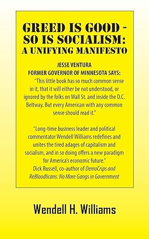 greed is good so is socialism a unifying manifesto 1st edition wendell h williams 1478733594, 978-1478733591