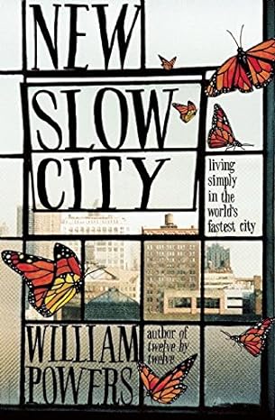 new slow city living simply in the world s fastest city 1st edition william powers 1608682390, 978-1608682393