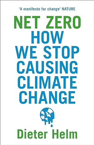 net zero how we stop causing climate change 1st edition dieter helm 0008404496, 978-0008404499