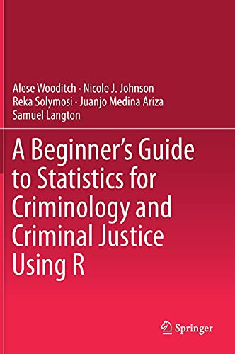 a beginner s guide to statistics for criminology and criminal justice using r 1st edition alese wooditch ,