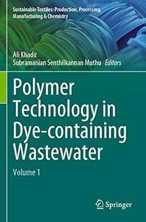 polymer technology in dye containing wastewater volume 1 1st edition ali khadir ,subramanian senthilkannan