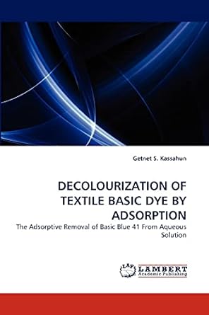 decolourization of textile basic dye by adsorption the adsorptive removal of basic blue 41 from aqueous