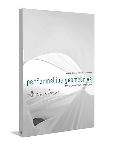 performative geometries transforming textile techniques 1st edition asterios agkathidis ,gabi schillig