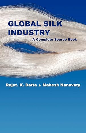 global silk industry a complete source book 1st edition rajat datta ,mahesh nanavaty 1581124937,