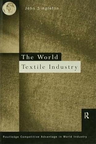the world textile industry 1st edition john singleton 1138997579, 978-1138997578