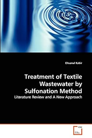 treatment of textile wastewater by sulfonation method literature review and a new approach 1st edition