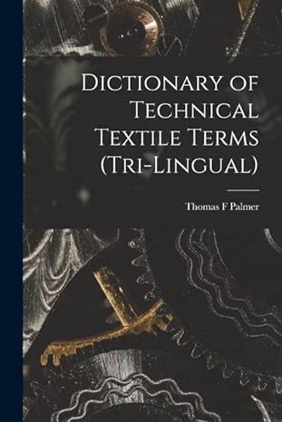 dictionary of technical textile terms tri lingual 1st edition thomas f palmer 1015951317, 978-1015951310
