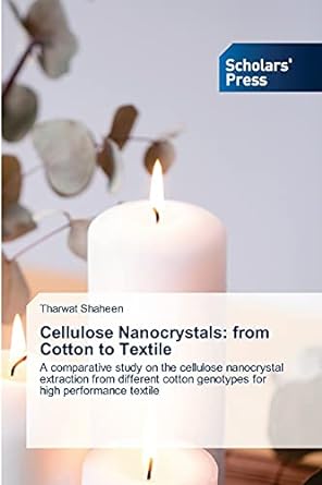 cellulose nanocrystals from cotton to textile 1st edition tharwat shaheen 6138945166, 978-6138945161