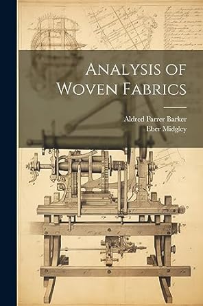 analysis of woven fabrics 1st edition aldred farrer barker ,eber midgley 1021646105, 978-1021646101