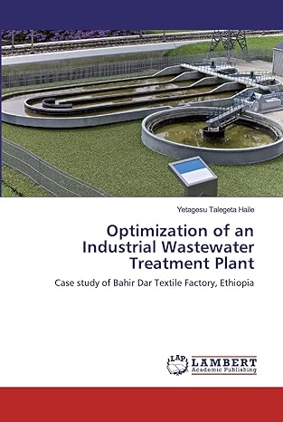 optimization of an industrial wastewater treatment plant case study of bahir dar textile factory ethiopia 1st