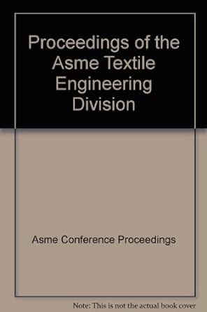 proceedings of the asme textile engineering division 1st edition asme conference proceedings 0791837297,