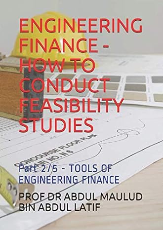 engineering finance how to conduct feasibility studies part 2/5 tools of engineering finance 1st edition