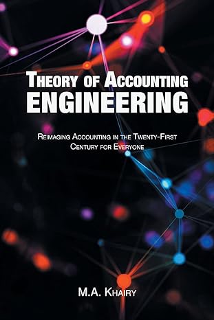 theory of accounting engineering reimaging accounting in the twenty first century for everyone 1st edition m