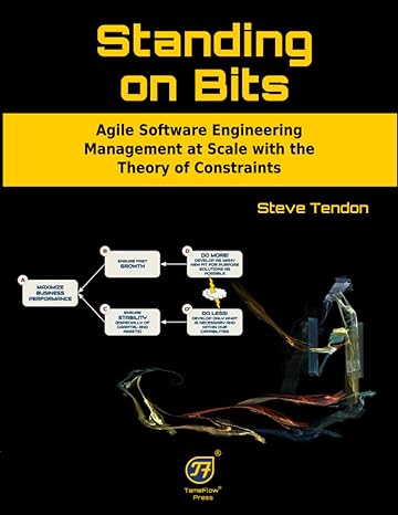 standing on bits agile software engineering management at scale with the theory of constraints 1st edition