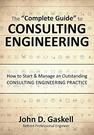 the complete guide to consulting engineering how to start and manage an outstanding consulting engineering