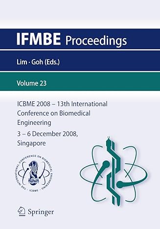 icbme 2008-13th international conference on biomedical engineering 3-6 december 2008 singapore 1st edition