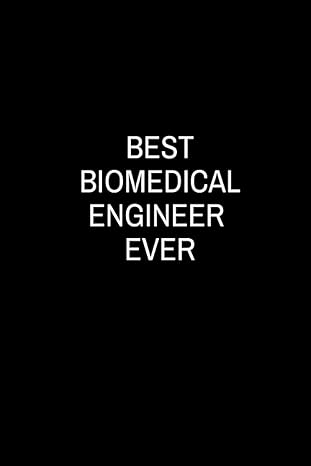 best biomedical engineer ever 1st edition bakari kds 979-8412430010