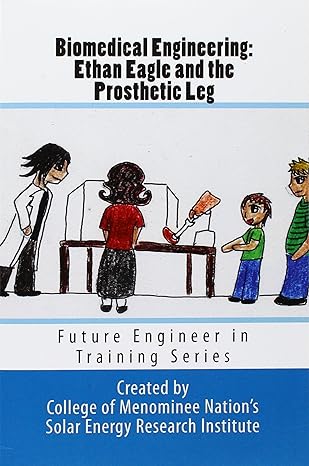 biomedical engineering ethan eagle and the prosthetic leg 1st edition college of menominee nation solar