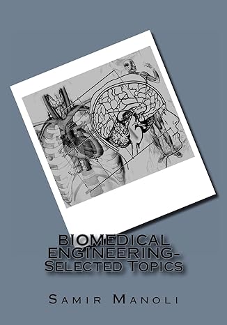 biomedical engineering selected topics 1st edition dr. samir manoli 1497354455, 978-1497354456