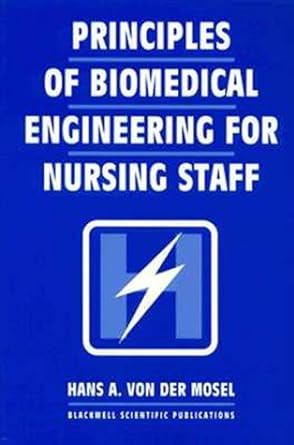 principles of biomedical engineering for nursing staff 1st edition h. von der mosel 0632037881, 978-0632037889