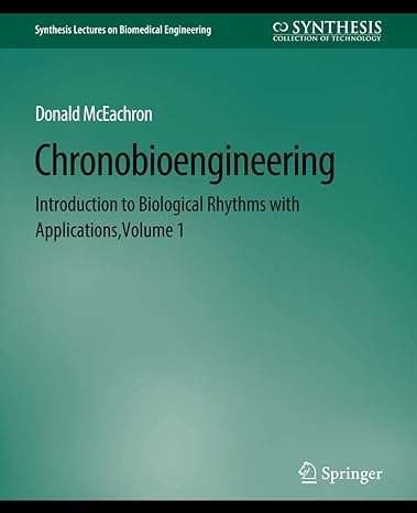 chronobioengineering introduction to biological rhythms with applications volume 1 1st edition donald