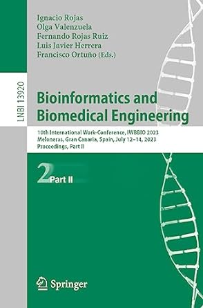 bioinformatics and biomedical engineering 1st edition ignacio rojas ,olga valenzuela ,fernando rojas ruiz