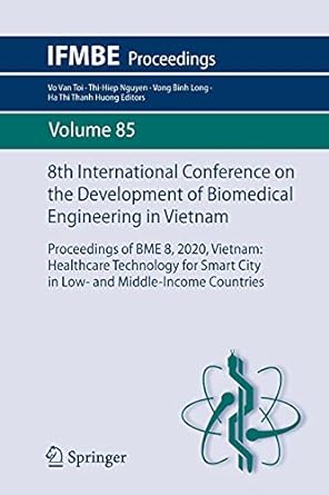 8th International Conference On The Development Of Biomedical Engineering In Vietnam Proceedings Of Bme 8 2020 Vietnam Healthcare Technology For Smart City In Low And Middle Income Countries