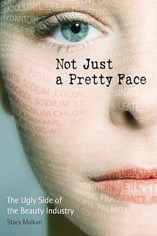 not just a pretty face the ugly side of the beauty industry 1st edition stacy malkan 0865715742,