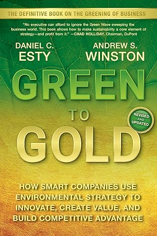 green to gold how smart companies use environmental strategy to innovate create value and build competitive