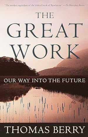 the great work our way into the future 1st edition thomas berry 0609804995, 978-0609804995