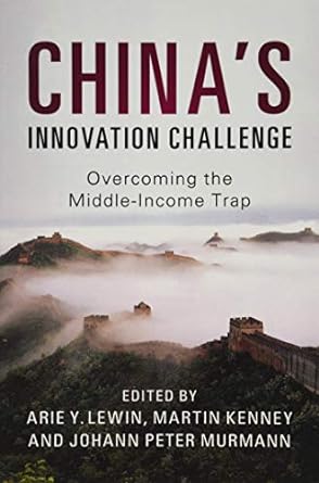 china s innovation challenge overcoming the middle income trap 1st edition arie y. lewin ,martin kenney