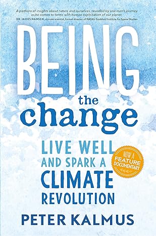 being the change live well and spark a climate revolution 1st edition peter kalmus 0865718539, 978-0865718531
