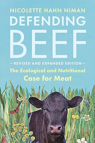 defending beef the ecological and nutritional case for meat 1st edition nicolette hahn niman 1645020142,