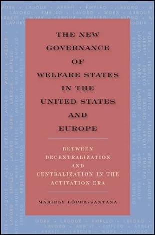the new governance of welfare states in the 20rs united states and europe 1st edition mariely lopez-santana