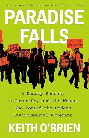 paradise falls a deadly secret a cover up and the women who forged the modern environmental movement 1st