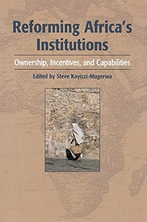 reforming africa s institutions ownership incentives and capabilities 1st edition steve kayizzi-mugerwa