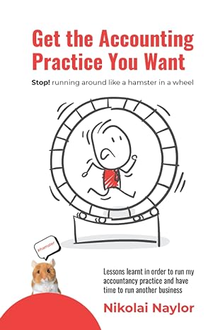 get the accounting practice you want stop running around like a hamster on a wheel 1st edition nikolai naylor