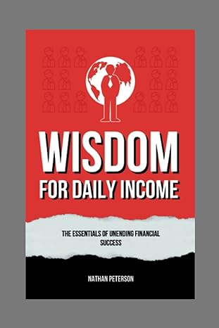 wisdom for daily income the essentials of unending financial success 1st edition nathan peterson