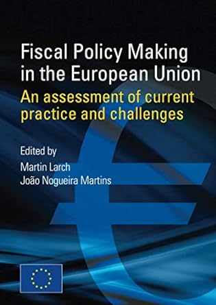 fiscal policy making in the european union an assessment of current practice and challenges 1st edition