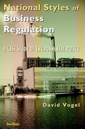 National Styles Of Business Regulation A Case Study Of Environmental Policy
