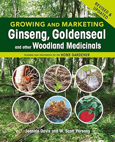 growing and marketing ginseng goldenseal and other woodland medicinals revised and updated edition jeanine m.