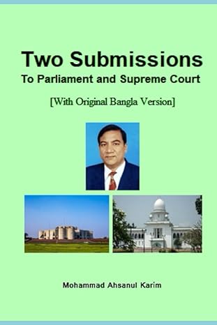 two submissions to parliament and supreme court 1st edition mohammad ahsanul karim 979-8849896007