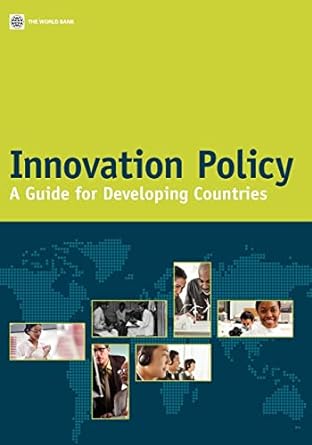 innovation policy a guide for developing countries 1st edition world bank 0821382691, 978-0821382691