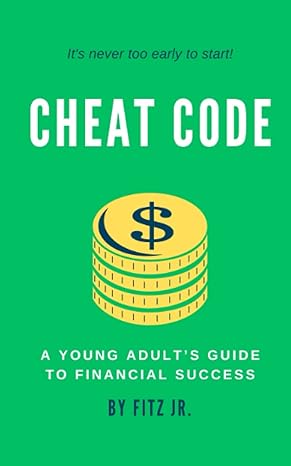 cheat code a young adult s guide to financial success 1st edition fitz jr. 979-8379000851